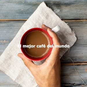 El mejor café del mundo - Coffee Lounge Jazz Chill Out