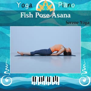 Fish Pose Asana: Serene Yoga - Yoga Piano