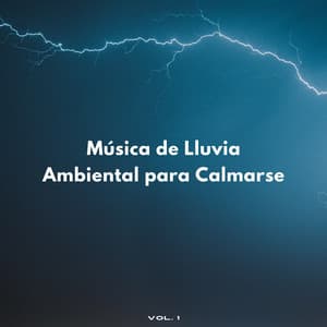 Música De Lluvia Ambiental Para Calmarse Vol. 1 - Lluvia Olivia
