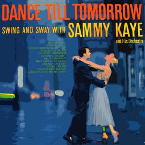 Dance Till Tomorrow - Sammy Kaye