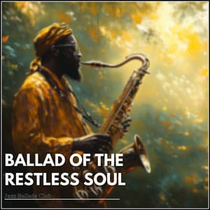 Ballad of the Restless Soul - Jazz Ballads Club