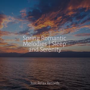 Spring Romantic Melodies | Sleep and Serenity - Música Zen Relaxante