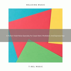 A Perfect Violet Noise Specially For Carpe Diem, Meditation, And Espresso Nap - White Satisfying Noise