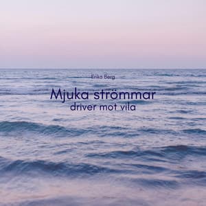 Mjuka strömmar driver mot vila - Erika Berg