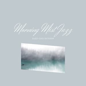 Morning Mist Jazz: Calming Melodies for the Dawn - Relax Jazz Music