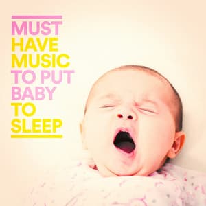 Must Have Music to Put Baby to Sleep - Nursery Rhymes and Lullabies