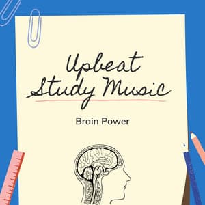 Upbeat Study Music Brain Power - Upbeat Study Music
