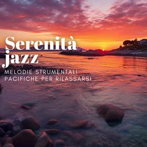 Serenità jazz: Melodie strumentali pacifiche per rilassarsi - Jazz Italia