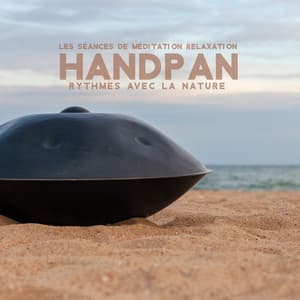 Les séances de méditation relaxation handpan rythmes avec la nature - Oasis de sommeil