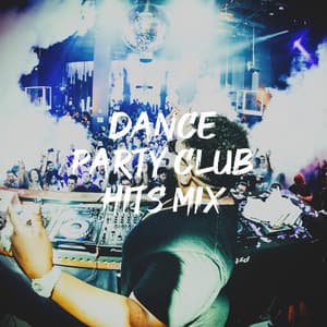 Dance Party Club Hits Mix - Party Hit Kings