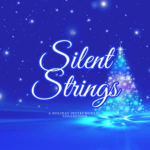 Silent Strings: A Holiday Instrumental Collection - Christmas Music Background