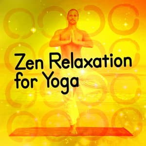 Zen Relaxation for Yoga - Zen Meditation for Yoga