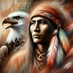 Vision Seeker - Shamanic Energy