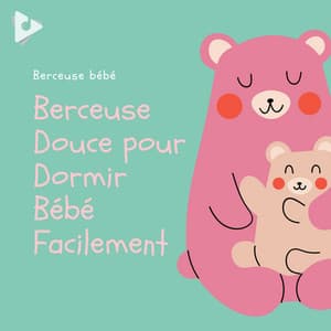 Berceuse Douce pour Dormir Bébé Facilement - Berceuse bébé