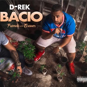 Bacio: Friends Wit the Grower - D-Rek
