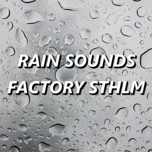 Rain Sounds Factory STHLM - Rain Sounds Factory STHLM