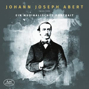 Johann Joseph Abert - Ein musikalisches Porträt - Johann Joseph Abert