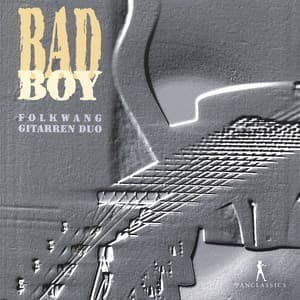 Bad Boy: 20th Century Works for 2 Guitars - Folkwang Gitarren Duo