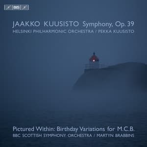 Pictured Within "Birthday Variations for M.C.B" - Kuusisto: Symphony, Op. 39 - BBC Scottish Symphony Orchestra
