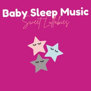 Sweet Lullabies - Baby Sleep Music