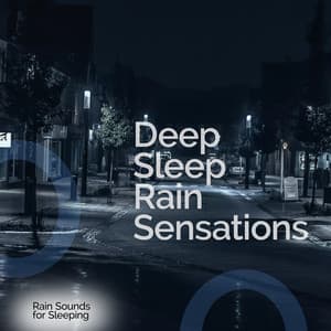Deep Sleep Rain Sensations - Rain Sounds for Sleeping