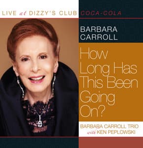 How Long Has This Been Going On? - Barbara Carroll Trio