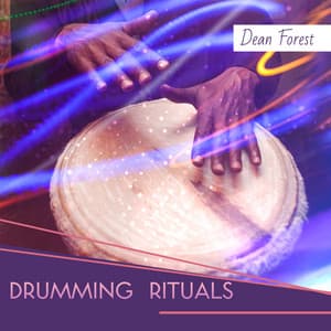 Drumming Rituals: African Relaxing Beats - Dean Forest