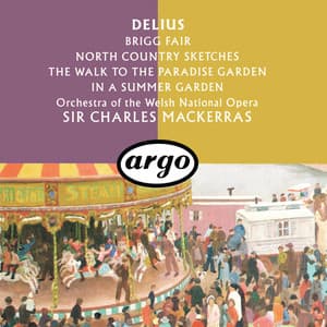 Delius: Brigg Fair; North Country Sketches; In A Summer Garden; The Walk To The Paradise Garden - Frederick Delius