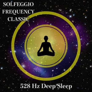 528 Hz Deep Sleep - SOLFEGGIO FREQUENCY CLASSIC