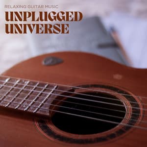 Unplugged Universe: Instrumental Guitar Music - Relaxing Guitar Music