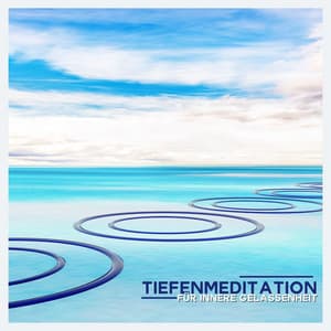 Tiefenmeditation für Innere Gelassenheit: Meditative Melodien für Zen Musik Liebhaber - Entspannungsmusik Schlafmusik
