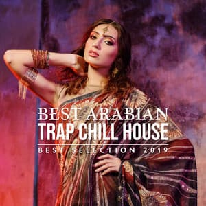 Best Arabian Trap Chill House: Best Selection 2019 - Cocktail Lounge Bar, Oriental Summer Music - Tropical Chill Paradise