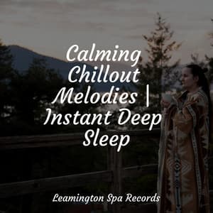 Calming Chillout Melodies | Instant Deep Sleep - Saludo al Sol Sonido Relajante