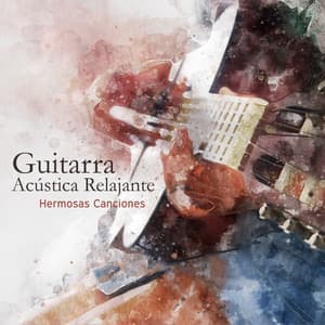 Guitarra Acústica Relajante - Hermosas Canciones, Bellas Armonías, Melodías Bonitas, Música Instrumental - Relajación Música Fondo Conjunto