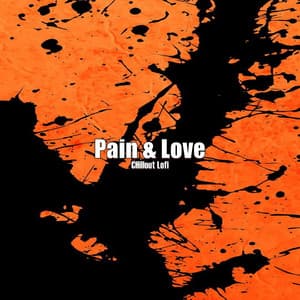 Pain & Love - Chillout Lofi