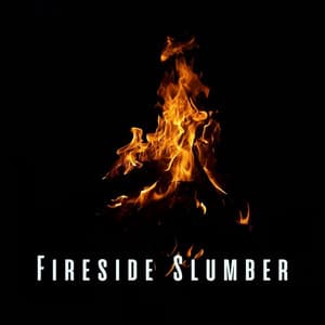 Fireside Slumber: Ambient Sounds for Restful Sleep - Sounds of Fire for Sleep