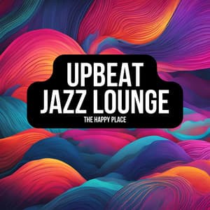 The Happy Place - Upbeat Jazz Lounge
