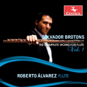 Brotons: The Complete Works for Flute, Vol. 1 - Salvador Brotons