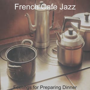 Feelings for Preparing Dinner - French Cafe Jazz