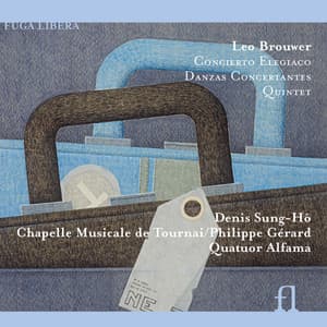 Brouwer: Concierto Elegiaco, Danzas Concertantes & Quintet - Leo Brouwer