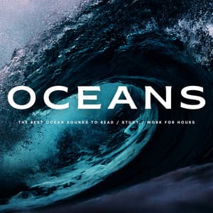 Oceans: The Best Ocean Sounds To Read / Study / Work For Hours - Work Music Universe