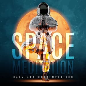 Space Meditation: Calm and Contemplation, Ambient Space, Soothing Melodies for Rest - Spiritual Healing Music Universe