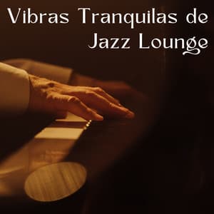 Vibras Tranquilas De Jazz Lounge - Mi Café House Smooth Jazz