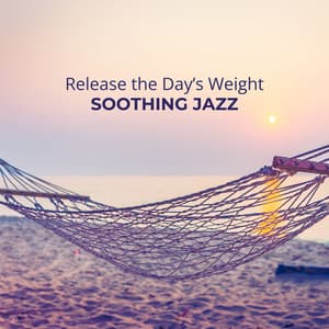 Release the Day’s Weight: Soothing Jazz for Evening Relaxation - Wonderful Jazz BGM