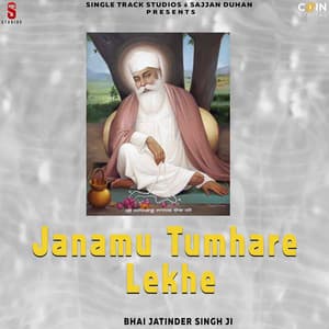 Janamu Tumhare Lekhe - Bhai Jatinder Singh Ji