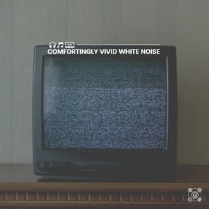 Comfortingly Vivid White Noise - White Noise Spa
