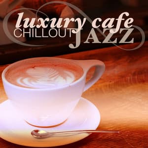 Luxury Cafe Chillout Jazz - Cafè Chillout Music de Ibiza