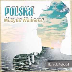 Polska Muzyka Wellness - Henryk Rybacki