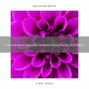 A Lovely Noise Specially For Relax Instant Karma, And Sleep - Ocean Of White Noise