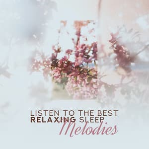 Listen to the Best Relaxing Sleep Melodies: Insomnia Cure, Anti Stress Therapy, Sleep Naturalness - Mindfulness Mind Body Space
